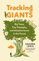 Tracking Giants: Big Trees, Tiny Triumphs, and Misadventures in the Forest