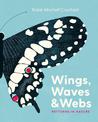 Wings, Waves, and Webs: Patterns in Nature