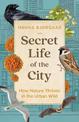 Secret Life of the City: How Nature Thrives in the Urban Wild