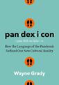 Pandexicon: How the Language of the Pandemic Defined Our New Cultural Reality