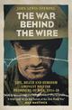 The War Behind the Wire: The Life, Death and Glory of British Prisoners of War, 1914-18