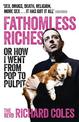 Fathomless Riches: Or How I Went From Pop to Pulpit