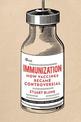 Immunization: How Vaccines Became Controversial