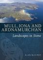 Mull, Iona & Ardnamurchan: Landscapes in Stone