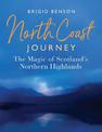 North Coast Journey: The Magic of Scotland's Northern Highlands