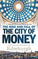 The Rise and Fall of the City of Money: A Financial History of Edinburgh