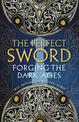 The Perfect Sword: Forging the Dark Ages