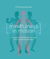 Mindfulness in Motion: A new approach to a happier, healthier life through body-centred meditation