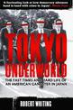 Tokyo Underworld: The fast times and hard life of an American Gangster in Japan