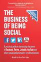 The Business of Being Social 2nd Edition: A Practical Guide to Harnessing the Power of Facebook, Twitter, Linkedin, Youtube and