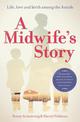 A Midwife's Story: Life, love and birth among the Amish