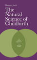 The Natural Science of Childbirth: The crucial connection between mind and body in birth