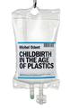 Childbirth in the Age of Plastics