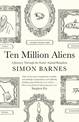 Ten Million Aliens: A Journey Through the Entire Animal Kingdom