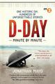 D-Day Minute By Minute: One historic day, hundreds of unforgettable stories