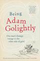 Being Adam Golightly: One man's bumpy voyage to the other side of grief