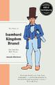 The Story of Isambard Kingdom Brunel: The man who built Britain