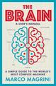 The Brain: A User's Manual: A simple guide to the world's most complex machine