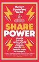 Share Power: Why the financial system should work for everyone: and how YOU have the power to change it