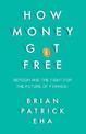 How Money Got Free: Bitcoin and the Fight for the Future of Finance