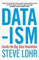 Data-ism: Inside the Big Data Revolution