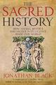 The Sacred History: How Angels, Mystics and Higher Intelligence Made Our World