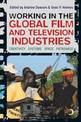 Working in the Global Film and Television Industries: Creativity, Systems, Space, Patronage