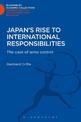 Japan's Rise to International Responsibilities: The Case of Arms Control