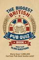 The Biggest British Pub Quiz Book: Over 10,000 questions