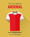 The Little Book of Arsenal: Over 170 hotshot quotes!