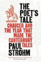 The Poet's Tale: Chaucer and the year that made The Canterbury Tales