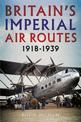 Britain's Imperial Air Routes 1918-1939