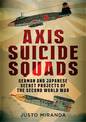 Axis Suicide Squads: German and Japanese Secret Projects of the Second World War