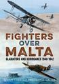 Fighters Over Malta: Gladiators and Hurricanes 1940-1942