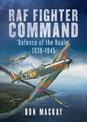 RAF Fighter Command: Defence of The Realm 1936-1945