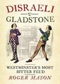 Disraeli v Gladstone: Westminster's Most Bitter Feud