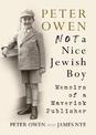 Peter Owen, Not a Nice Jewish Boy: Memoirs of a Maverick Publisher