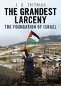 The Grandest Larceny: The Foundation of Israel