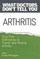 Arthritis: Drug-Free Alternatives to Prevent and Reverse Arthritis