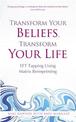 Transform Your Beliefs, Transform Your Life: EFT Tapping Using Matrix Reimprinting