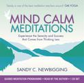 Mind Calm Meditations: Experience the Serenity and Success that Come from Thinking Less