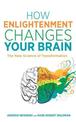 How Enlightenment Changes Your Brain: The New Science of Transformation