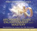 The Archangel Guide to Enlightenment and Mastery: Visualizations for Living in the Fifth Dimension