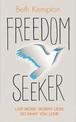 Freedom Seeker: Live More. Worry Less. Do What You Love.