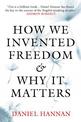 How We Invented Freedom & Why It Matters