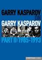 Garry Kasparov on Garry Kasparov, Part 2: 1985-1993