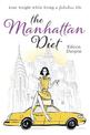 The Manhattan Diet: The Chic Women's Secrets to a Slim and Delicious Life