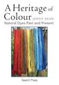 A Heritage of Colour: Natural Dyes Past and Present