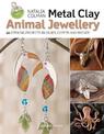 Metal Clay Animal Jewellery: 20 Striking Projects in Silver, Copper and Bronze