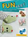 Fun Feet: 30 Super-Cute Booties to Crochet for Babies and Toddlers